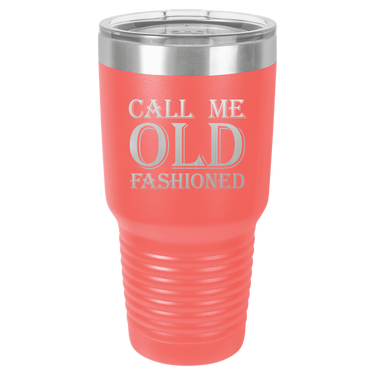 Call Me Old Fashioned Tumbler